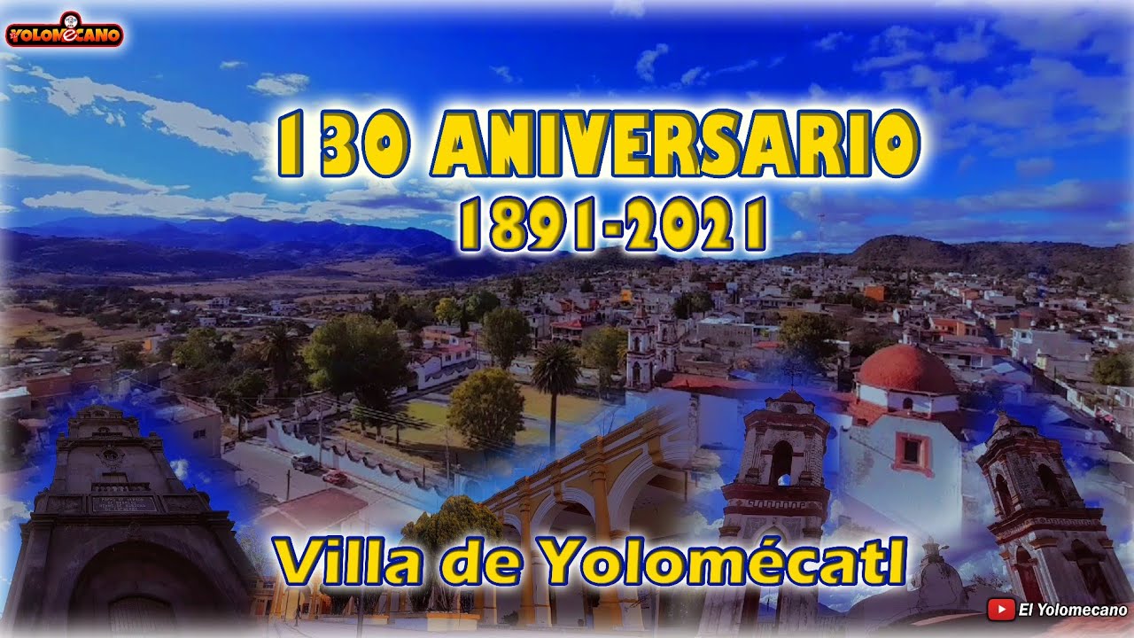 EN CONMEMORACIÓN DEL 130 ANIVERSARIO DE LA VILLA DE YOLOMÉCATL (1891-2021) HD | El Yolomecano