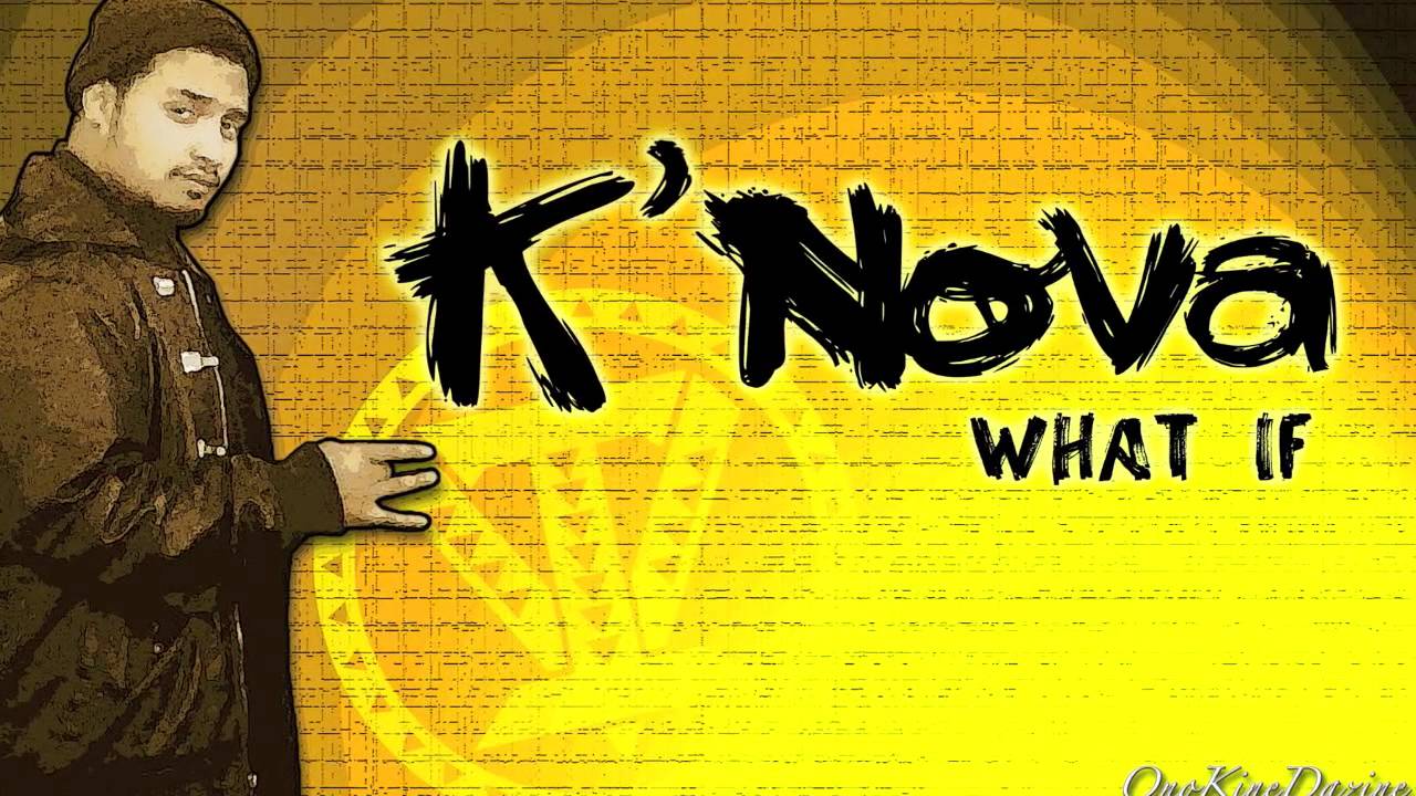 K'Nova - What If ~~~ISLAND VIBE~~~