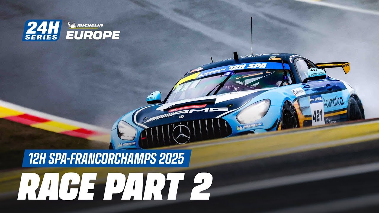 Michelin 12H SPA-FRANCORCHAMPS 2025 - Race Part 2