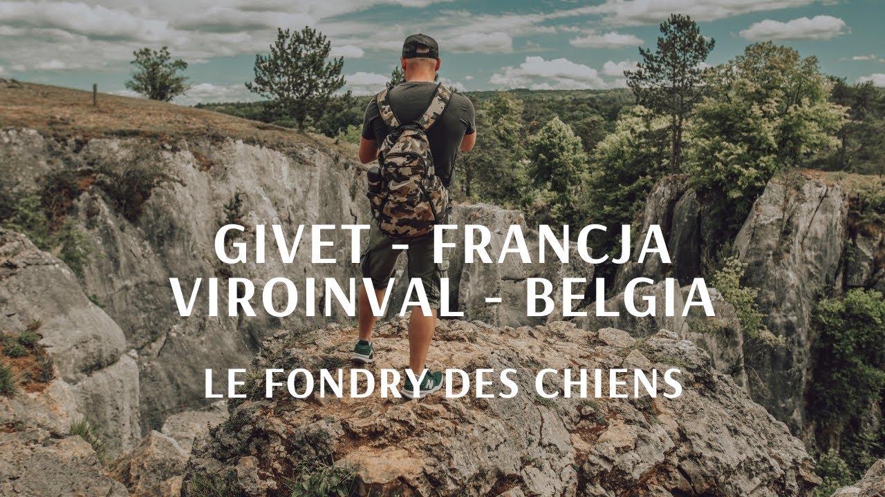 GIVET - FRANCJA | VIROINVAL - BELGIA | LE FONDRY DES CHIENS