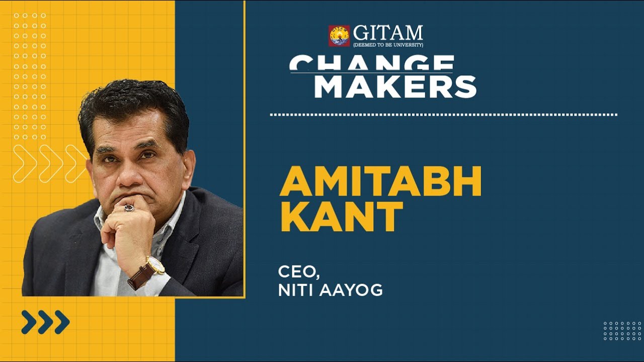 The Changemakers Series - with Mr. Amitabh Kant, CEO, NITI Aayog.