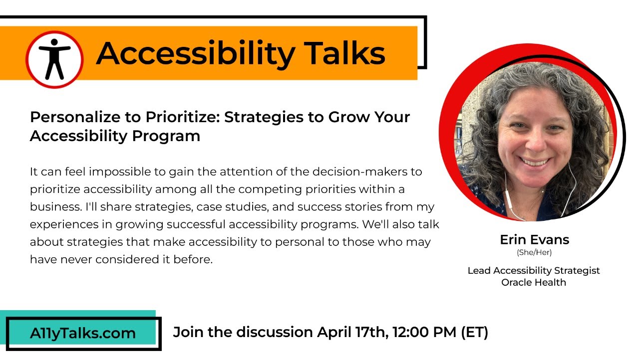 Personalize to Prioritize: Strategies to Grow Your A11y Program - Erin Evans (A11yTalks - Apr 2024)
