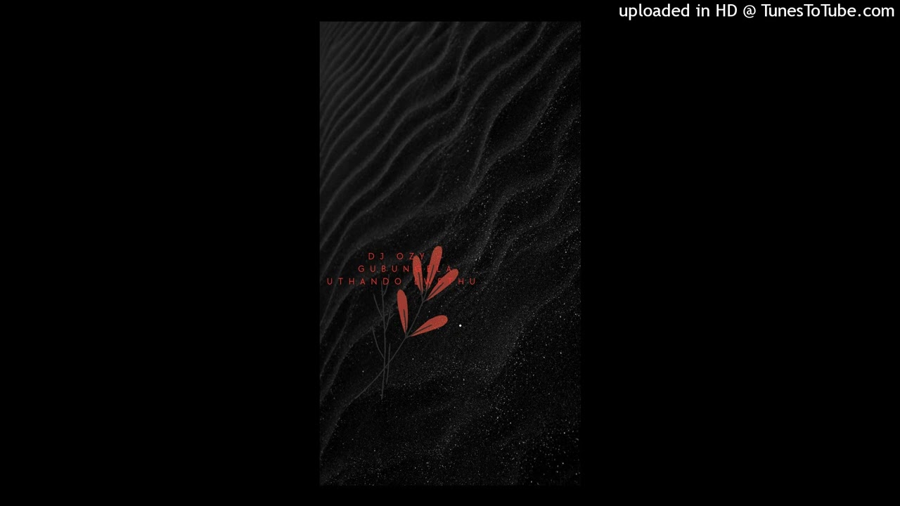 _DJ OZY &ndash; _Gubungela Uthando Lwethu_