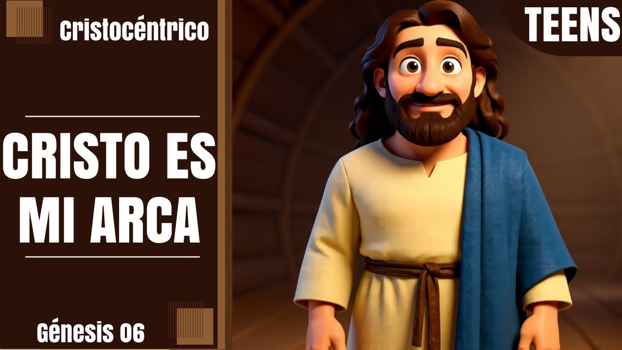 (Génesis 06 - Cristo) Cristo Es Mi Arca (Teens)