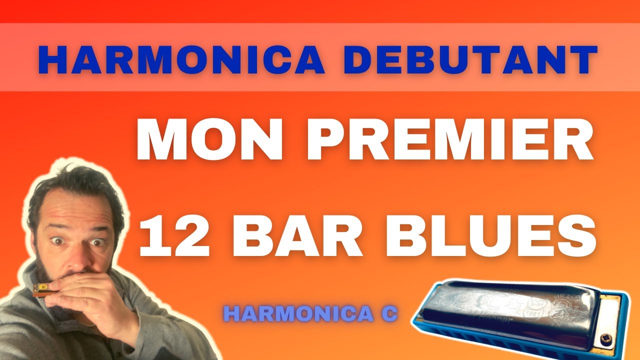 Comment jouer mon premier 12 bar blues avec mon harmonica