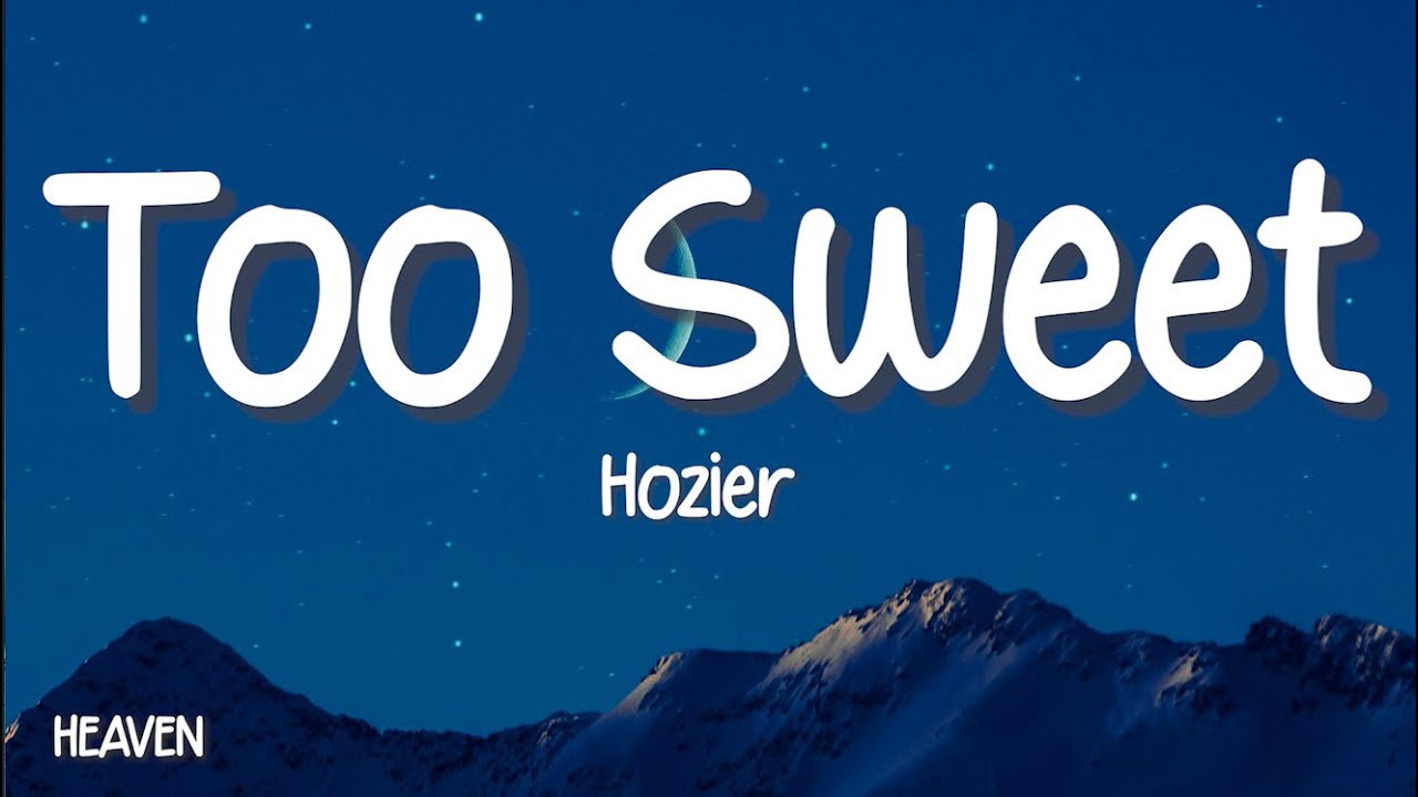 Hozier - Too Sweet (Lyrics)