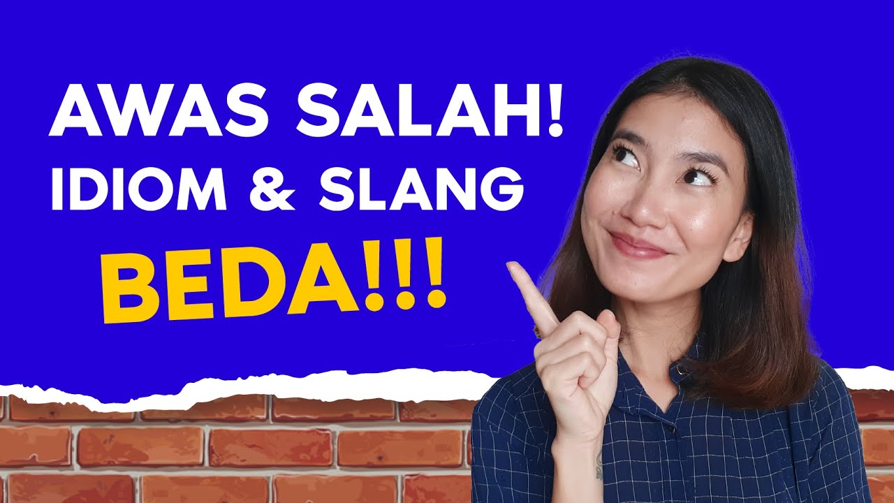 Wajib Nonton! Perbedaan Idiom dan Slang
