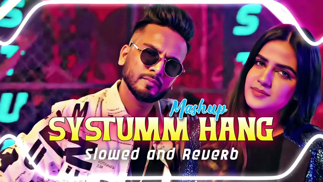 SYSTUMM HANG - MASHUP __-SLOWED AND REVERB