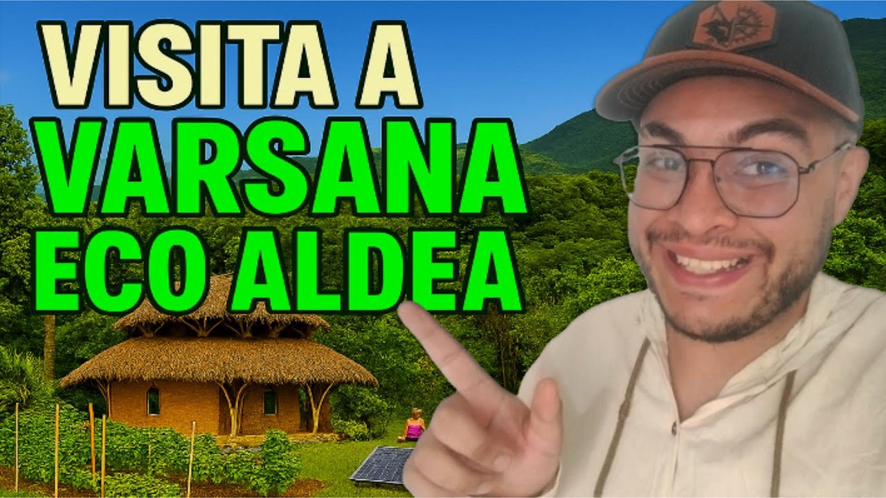 🏡 Así es Vivir en una Eco Aldea | Varsana desde Adentro con David Duarte