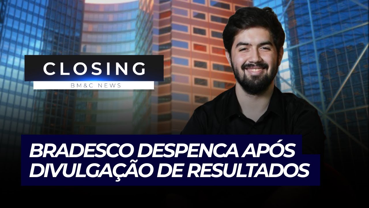 🛑 CLOSING: BRADESCO DESPENCA APÓS DIVULGAÇÃO DE RESULTADOS | 06/02/2025