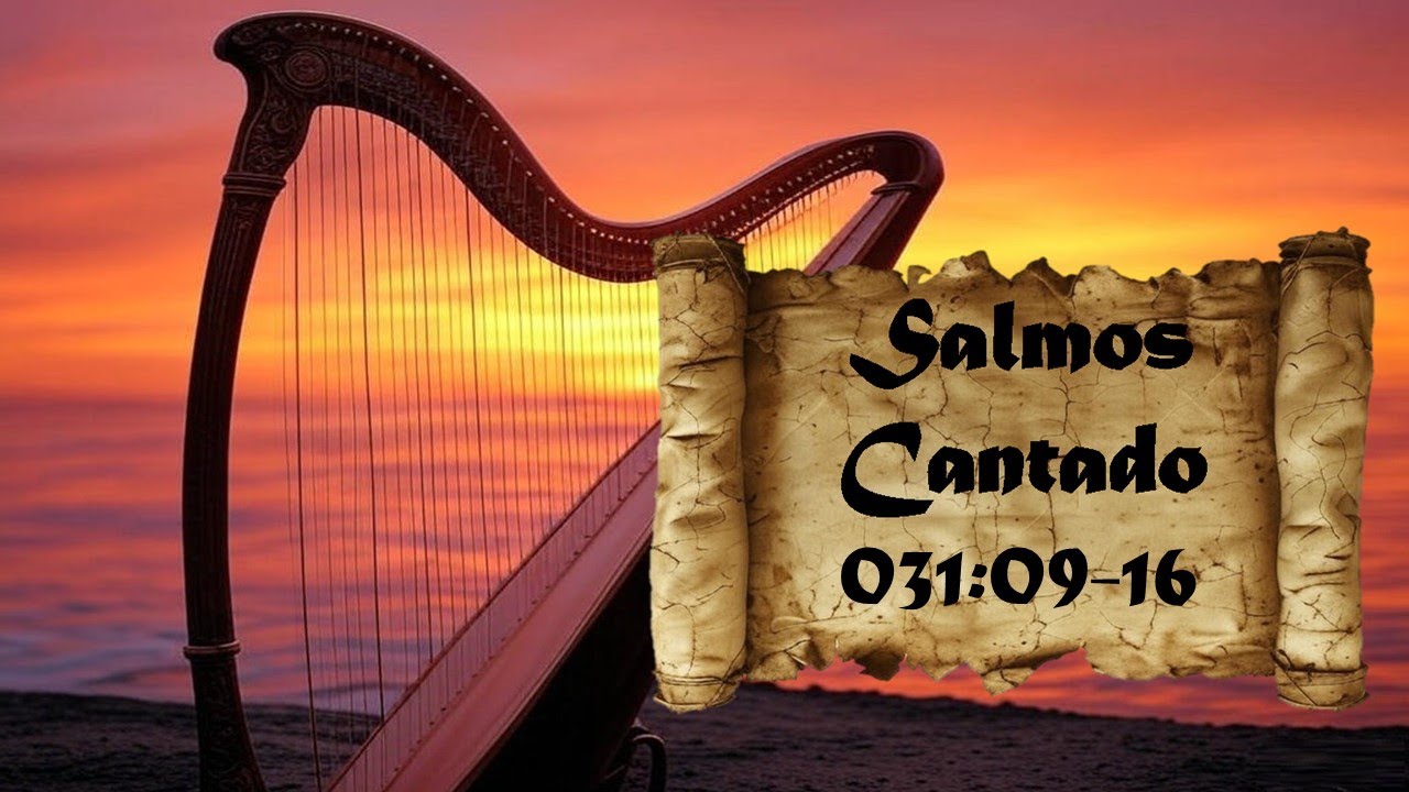 SALMOS 031:09-16 CANTADO