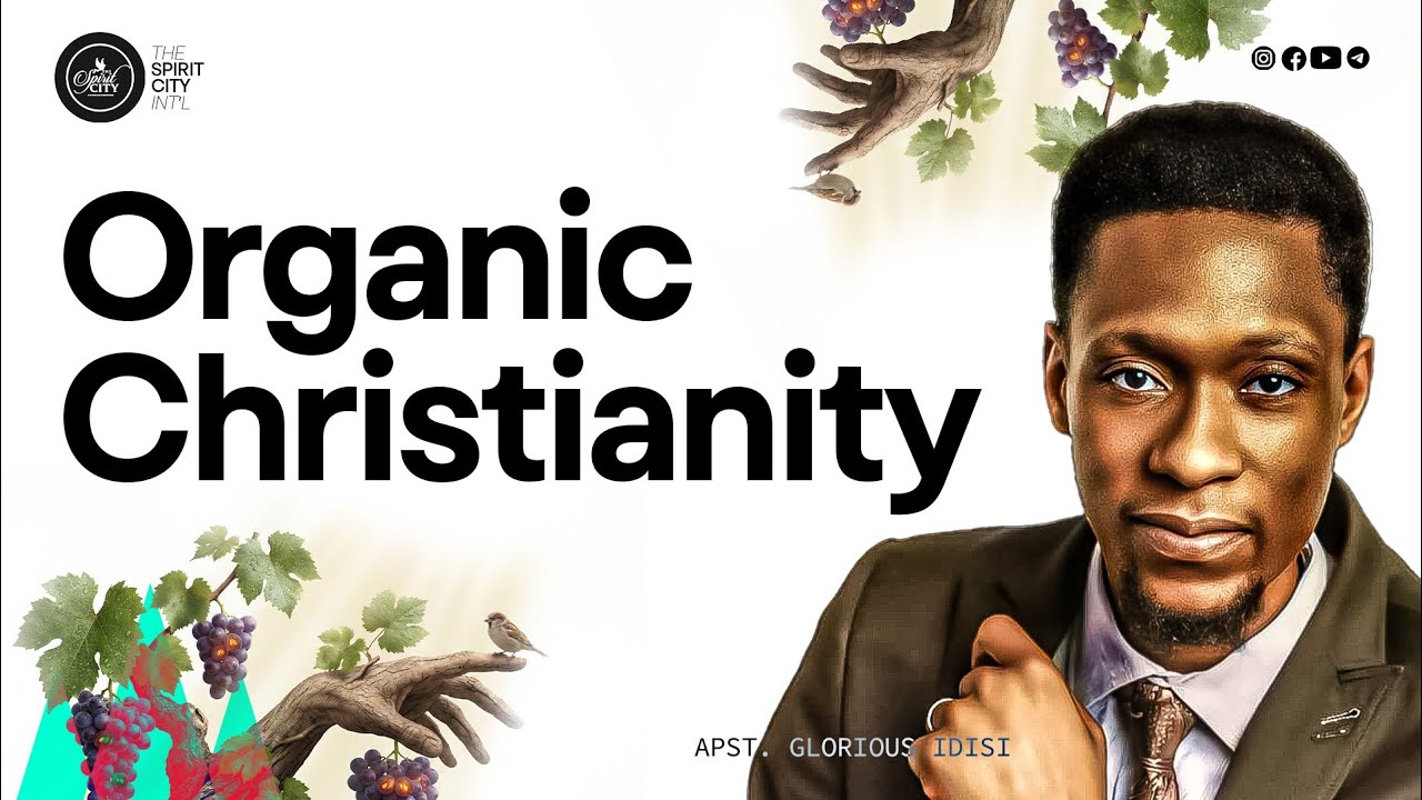 ORGANIC CHRISTIANITY BY APOSTLE GLORIOUS IDISI | WORD AND FIRE R.E.D CENTRE