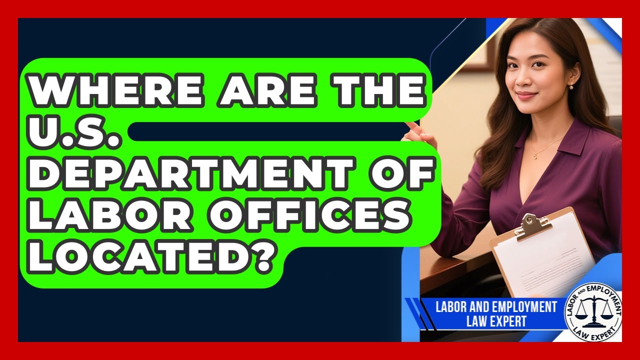 Where Are the U.S. Department of Labor Offices Located? | Labor and Employment Law Expert News