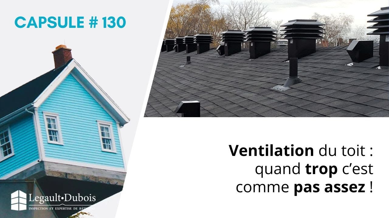Chronique habitation No130 | Ventilation du toit : quand trop c’est comme pas assez !