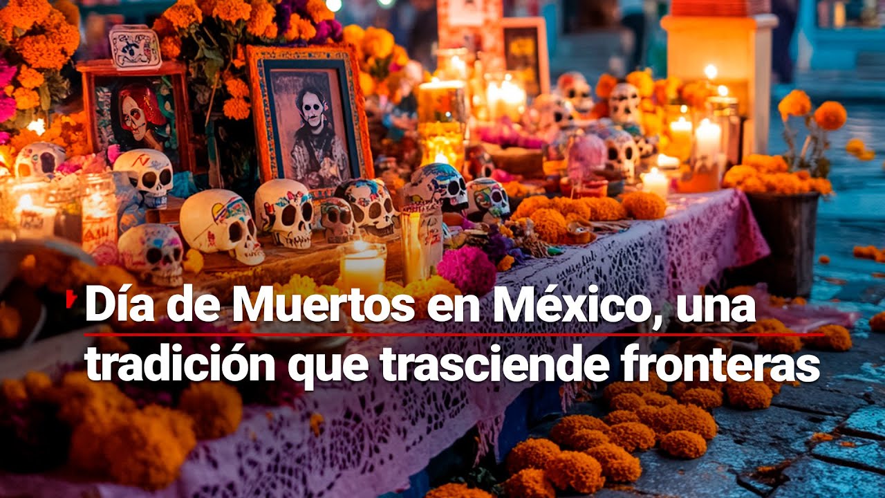 La magia del Día de Muertos | Tradiciones que honran a nuestros ancestros