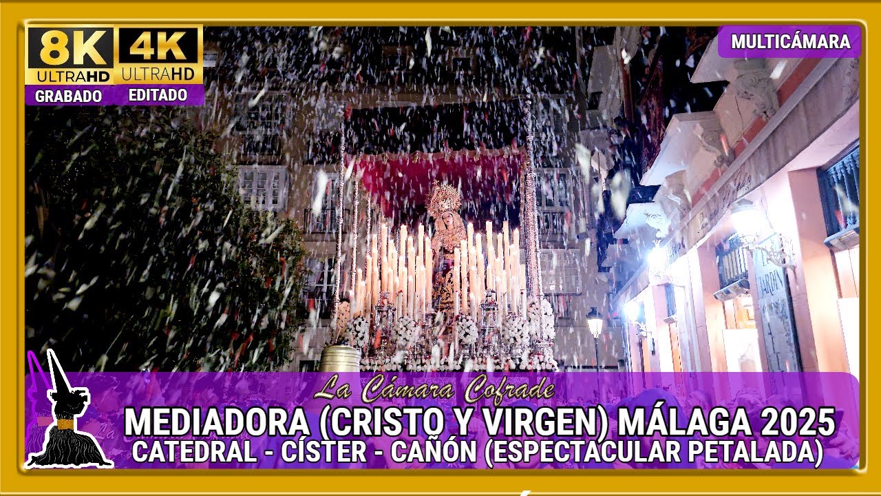 MEDIADORA (CRISTO Y VIRGEN) 2025. CATEDRAL - CÍSTER - ESPECTACULAR PETALADA EN CAÑÓN. MULTICAM 4K
