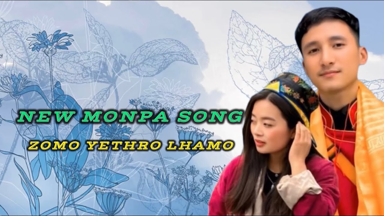 New Monpa song Zomo Yethro Lhamo