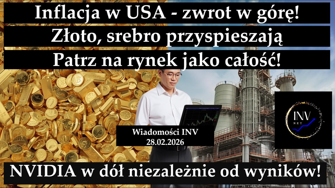 Wiadomości INV 28.02. Złoto, srebro, przyspieszają. Patrz na rynek jako całość! NVIDIa w dół.