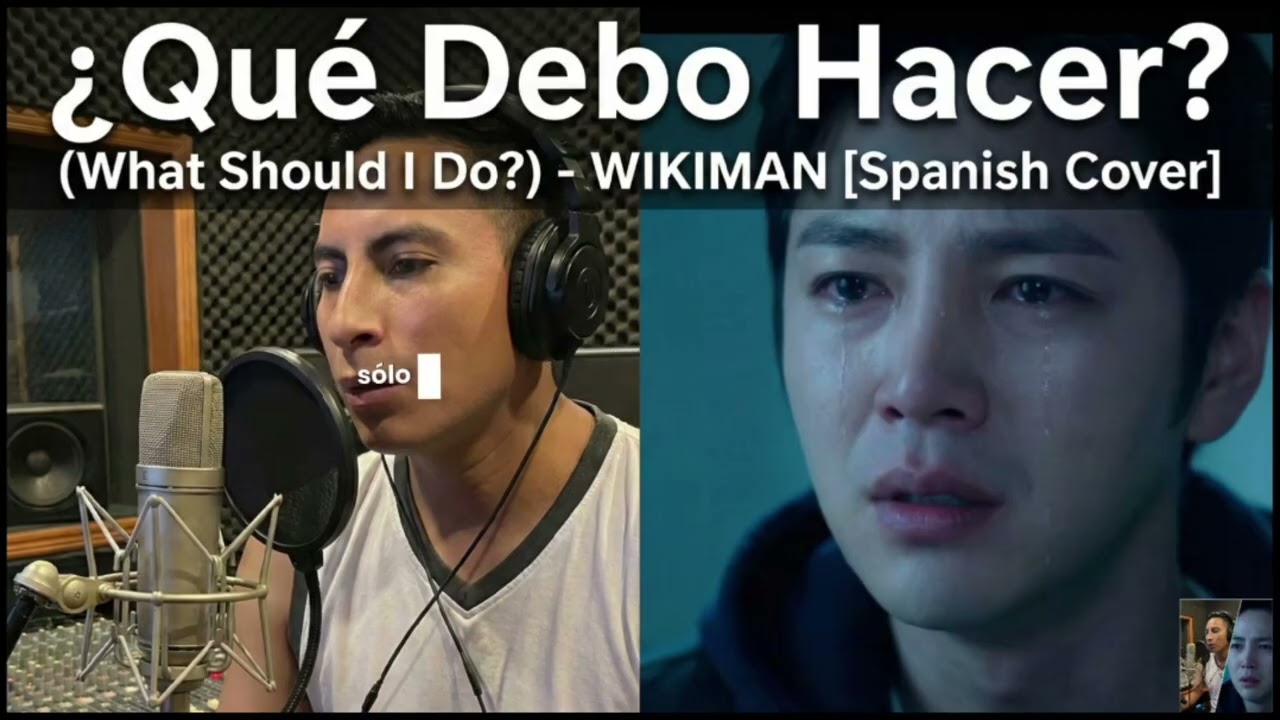​¿Qué Debo Hacer? (What Should I Do?) - WIKIMAN [Spanish Cover]