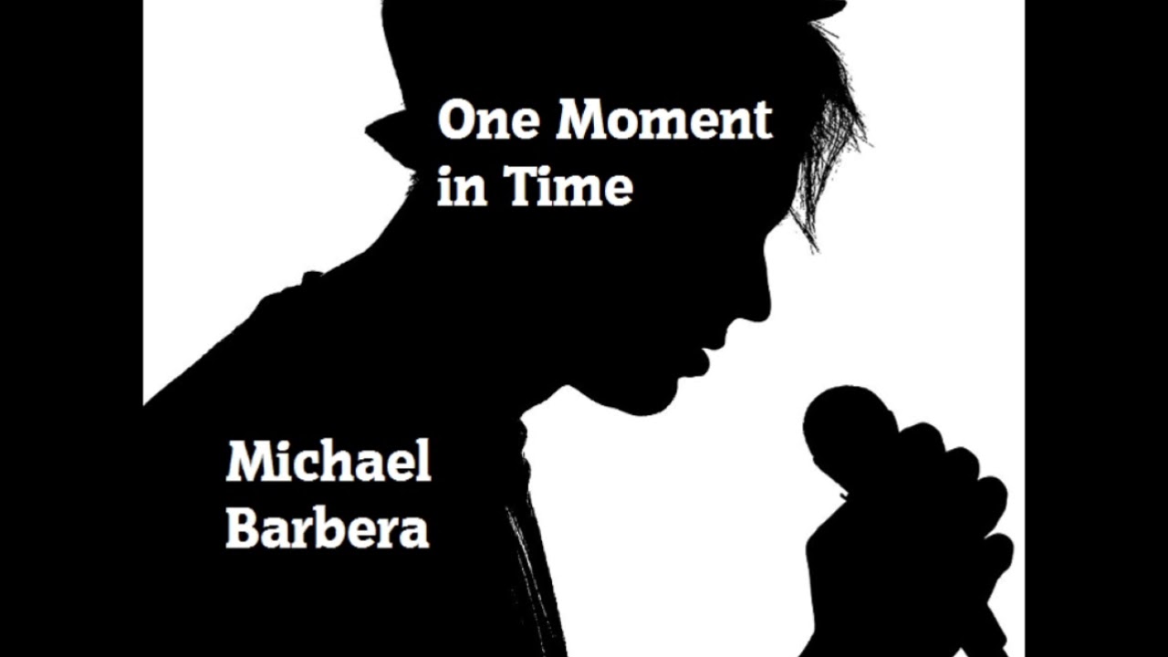 One Moment in Time - Michael Barbera