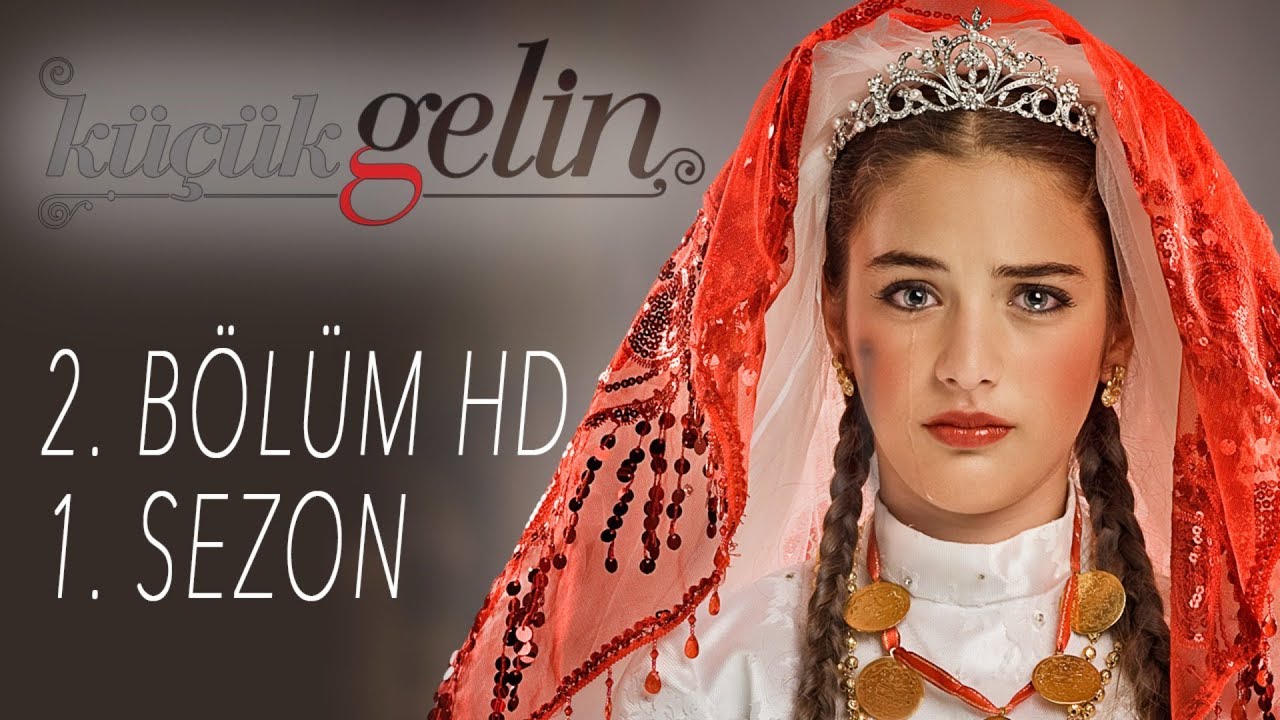 Küçük Gelin - 2. BÖLÜM HD | 1. Sezon
