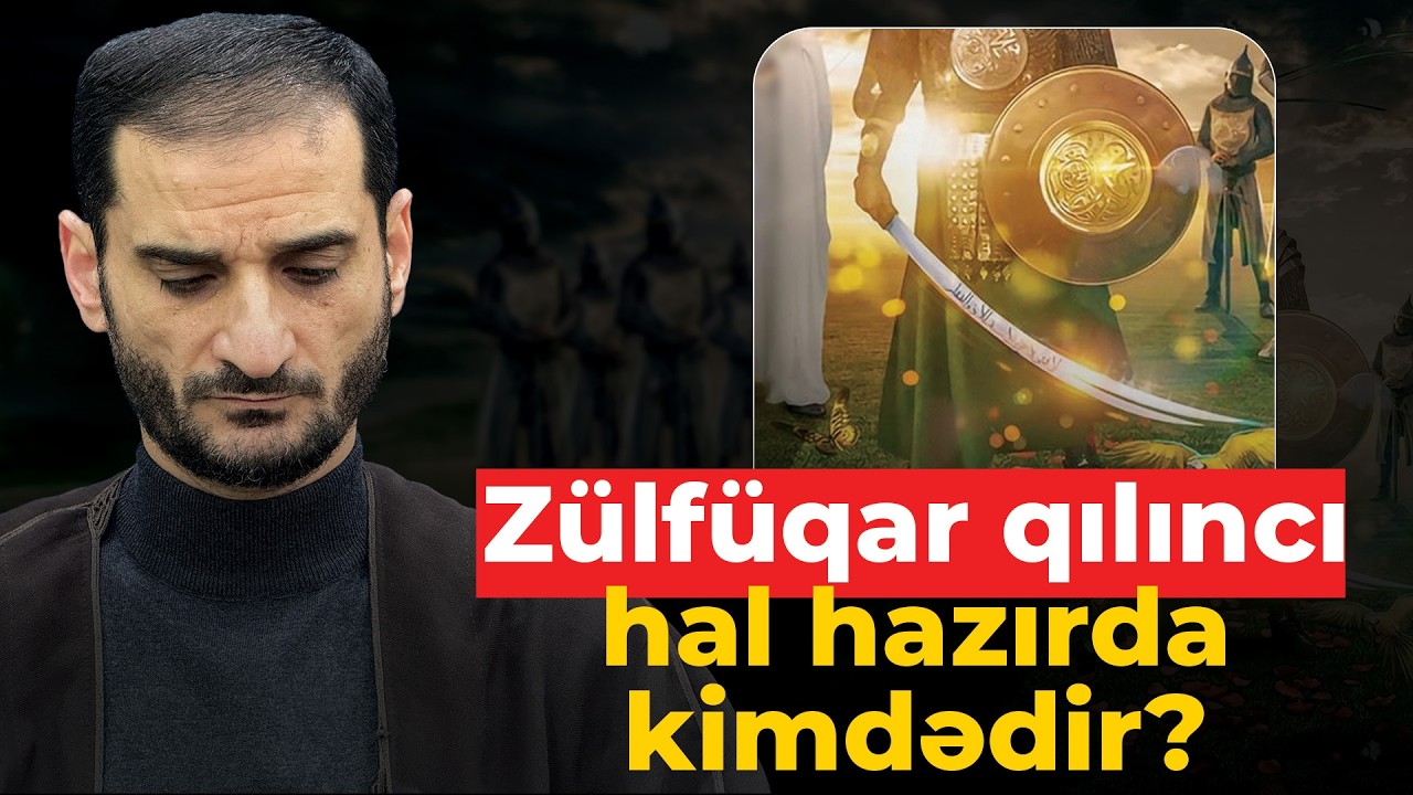 Zülfüqar qılıncı haqqında bilmədiklərimiz - Seyyid Elman