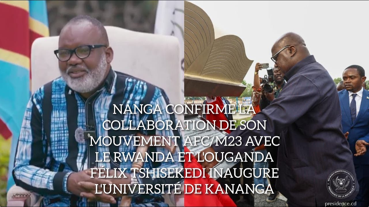 NANGA CONFIRME LA COLLABORATION DE SON MOUVEMENT AFC/M23 AVEC LE RWANDA ET L'OUGANDA UNIKAN INAUGURE