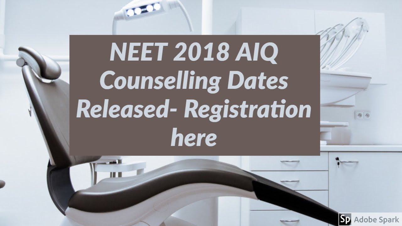 NEET 2018 AIQ Counselling Dates Released- Registration here
