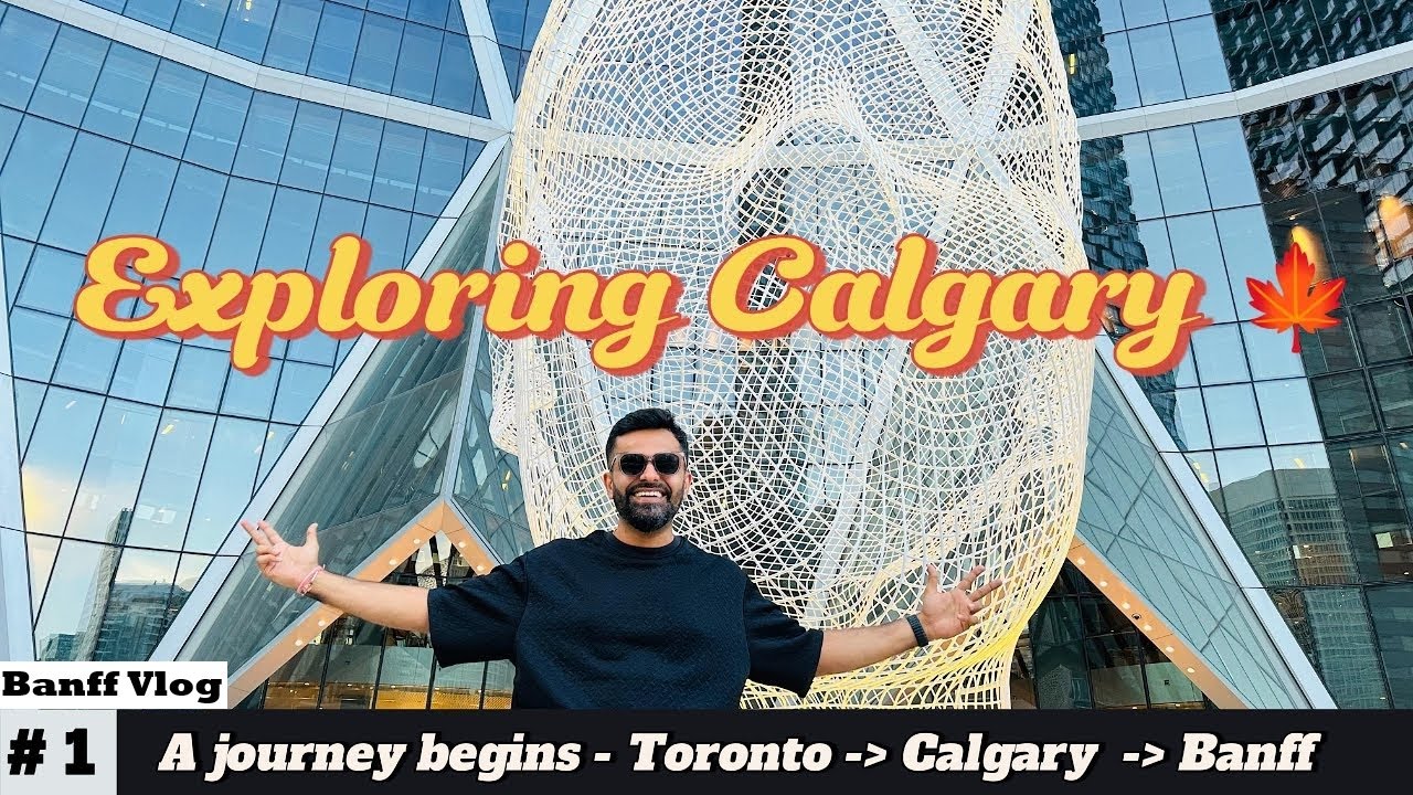Banff Vlog # 1 - A Journey Begins - Exploring Calgary, Alberta🍁
