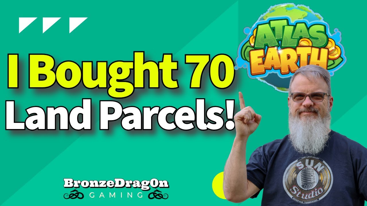Buying 70 Land Parcels in Atlas Earth, More Profit! Play2Earn