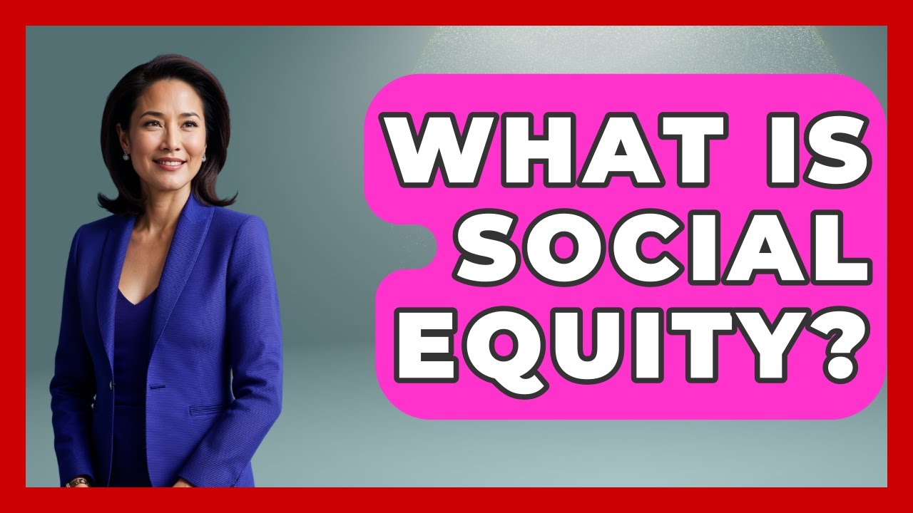 What Is Social Equity? - The Ethical Compass