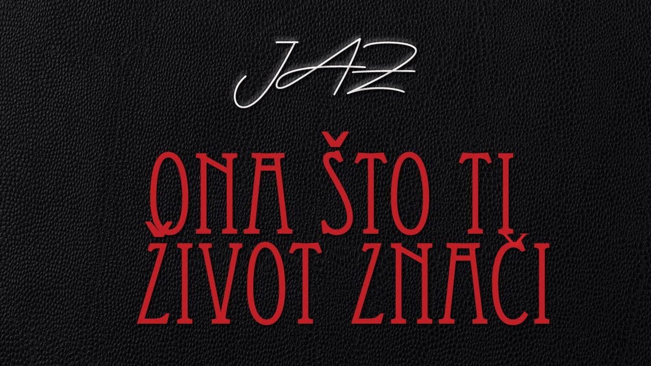 JAZ - Ona Što Ti Život Znači