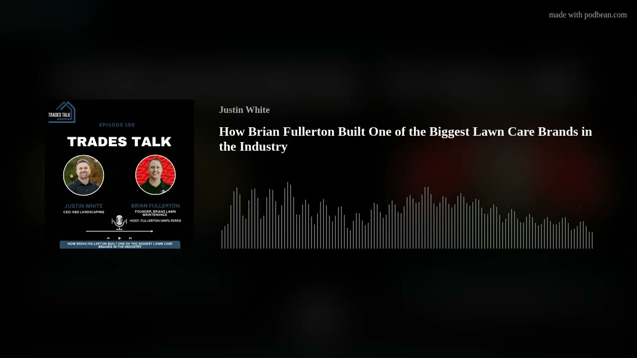 How Brian Fullerton Built One of the Biggest Lawn Care Brands in the Industry