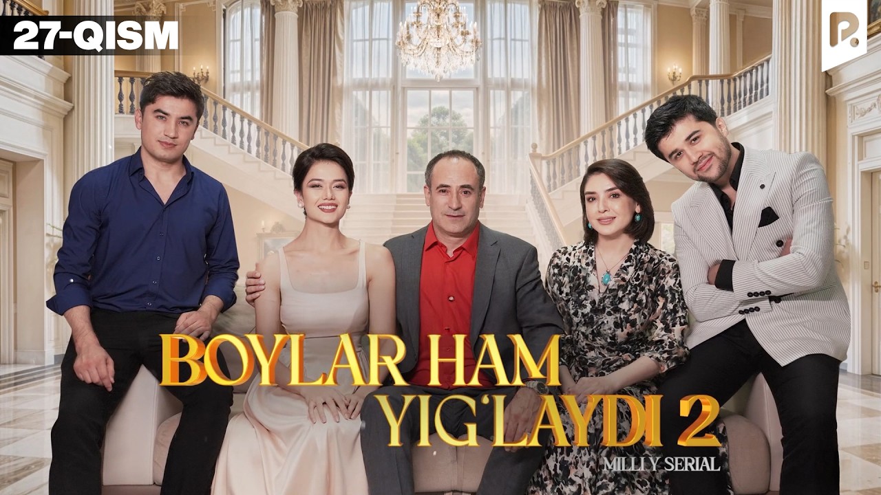Boylar ham yig'laydi 2-fasl 27-qism (o'zbek serial)