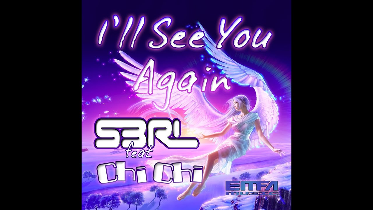 I'll See You Again - S3RL feat Chi Chi