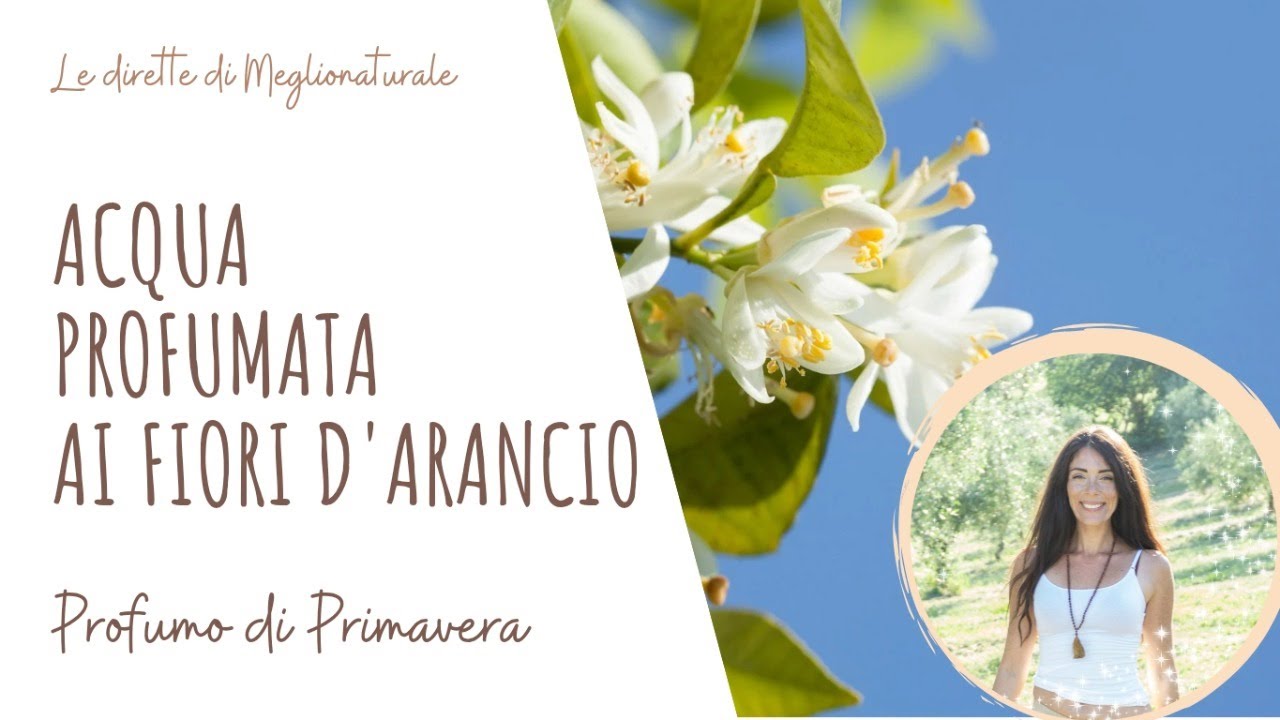 Acqua Profumata ai fiori d' arancio