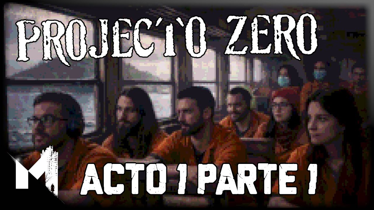 PROJECTO ZERO ACTO 1 LA LLEGADA PARTE 1