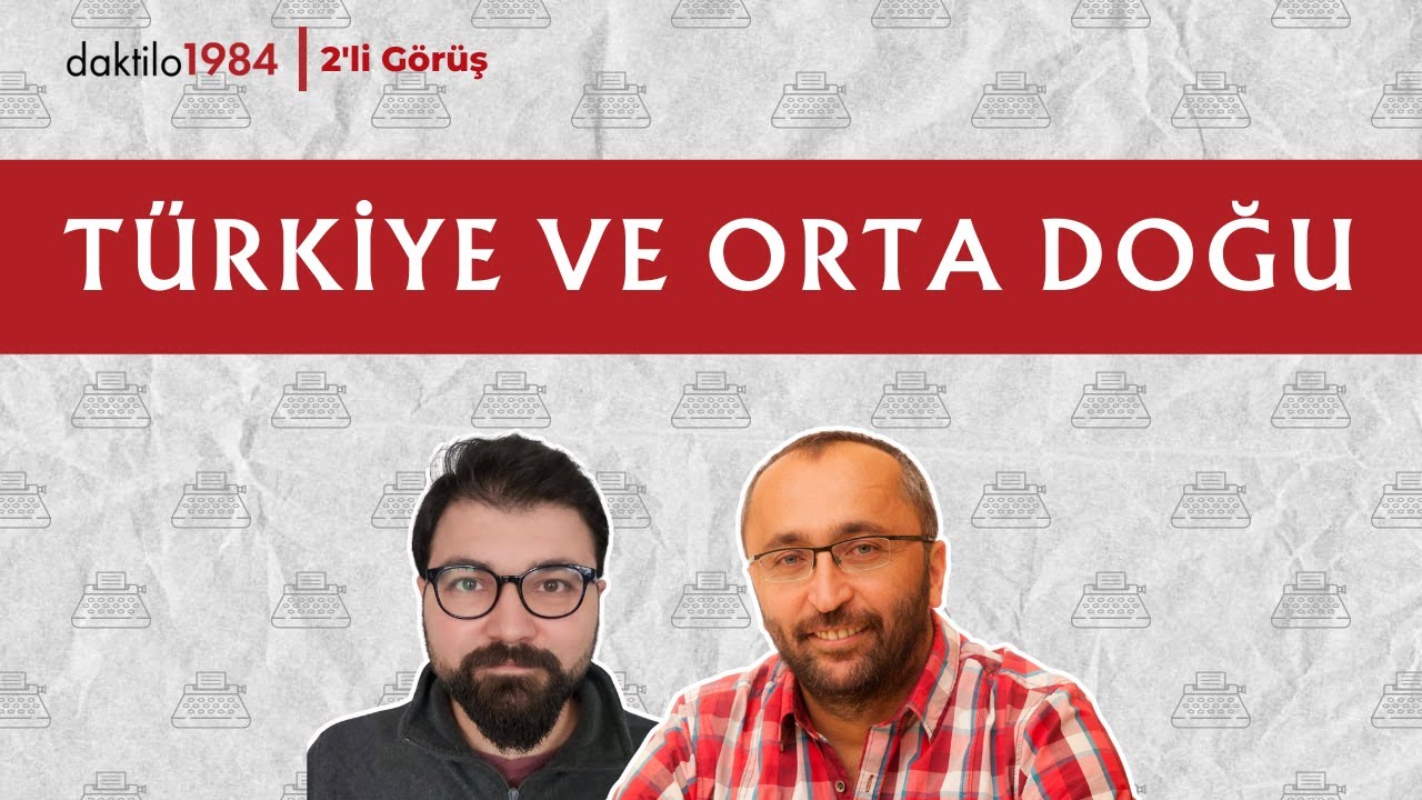 Türkiye ve Orta Doğu | Birol Başkan | 2'li Görüş #38