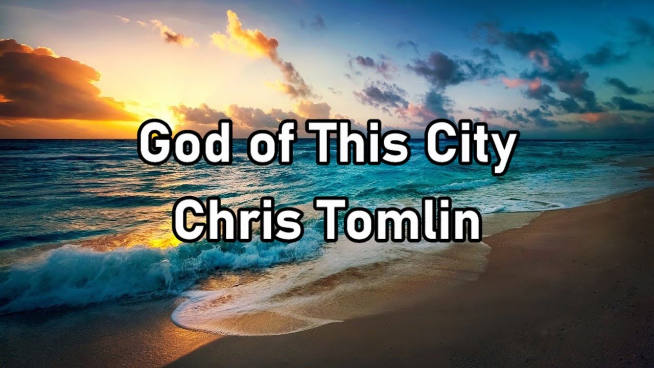 Chris Tomlin - God of This City Lyrics