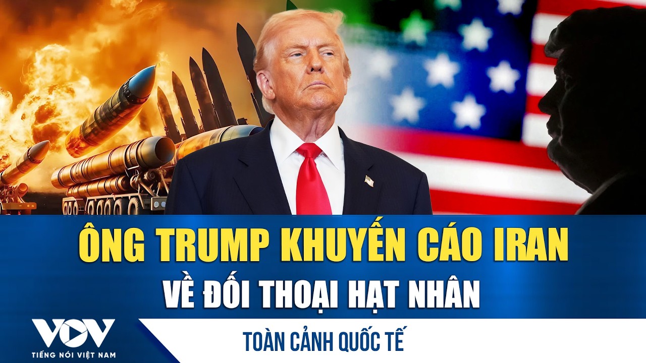 Toàn cảnh quốc tế tối 14/2: Ông Trump khuyến cáo Iran về đối thoại hạt nhân | VOV