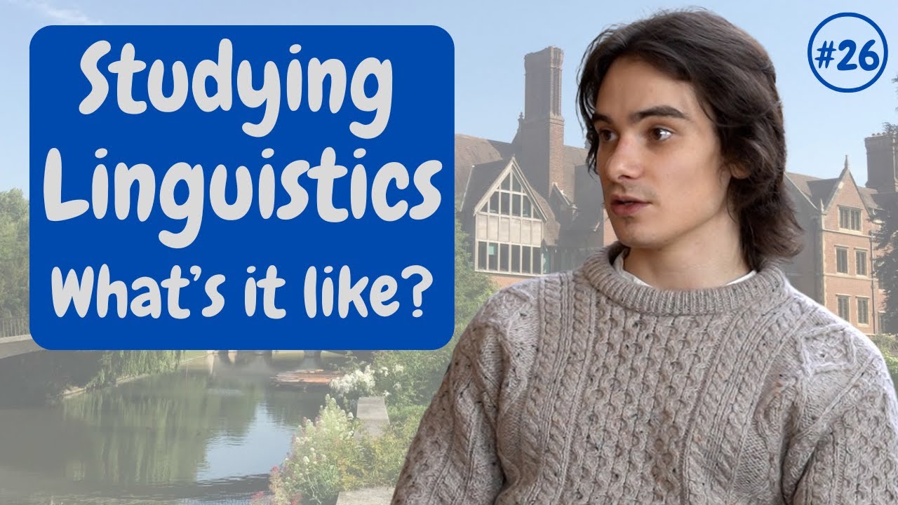 Cambridge from the Inside #26: Studying Linguistics: What's It Like? | University of Cambridge
