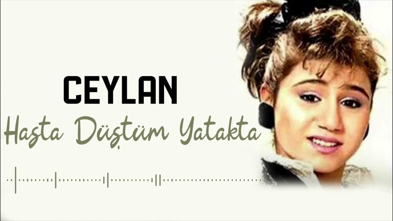 Ceylan - Hasta Düştüm Yatakta | Kaderin Tuzakları | © Şah Plak