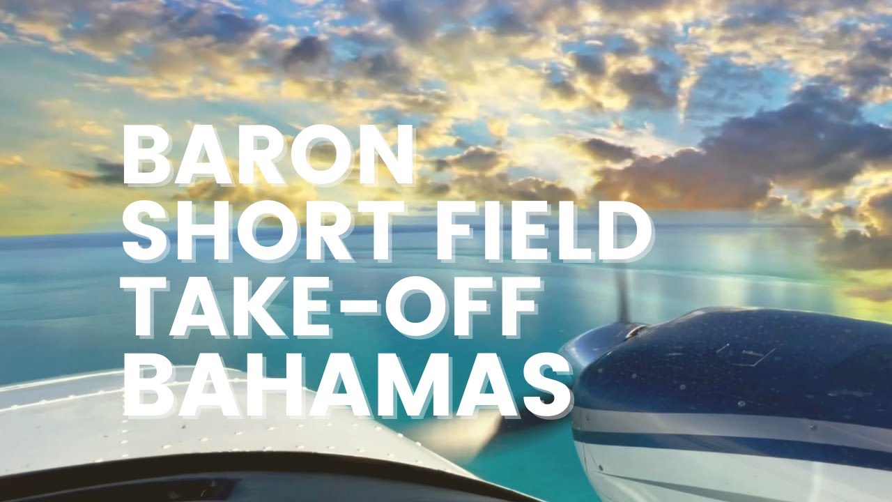 Baron Short Field Take-Off Bahamas Exuma to Eleuthra,  How to Secure Airplane using Security Tape