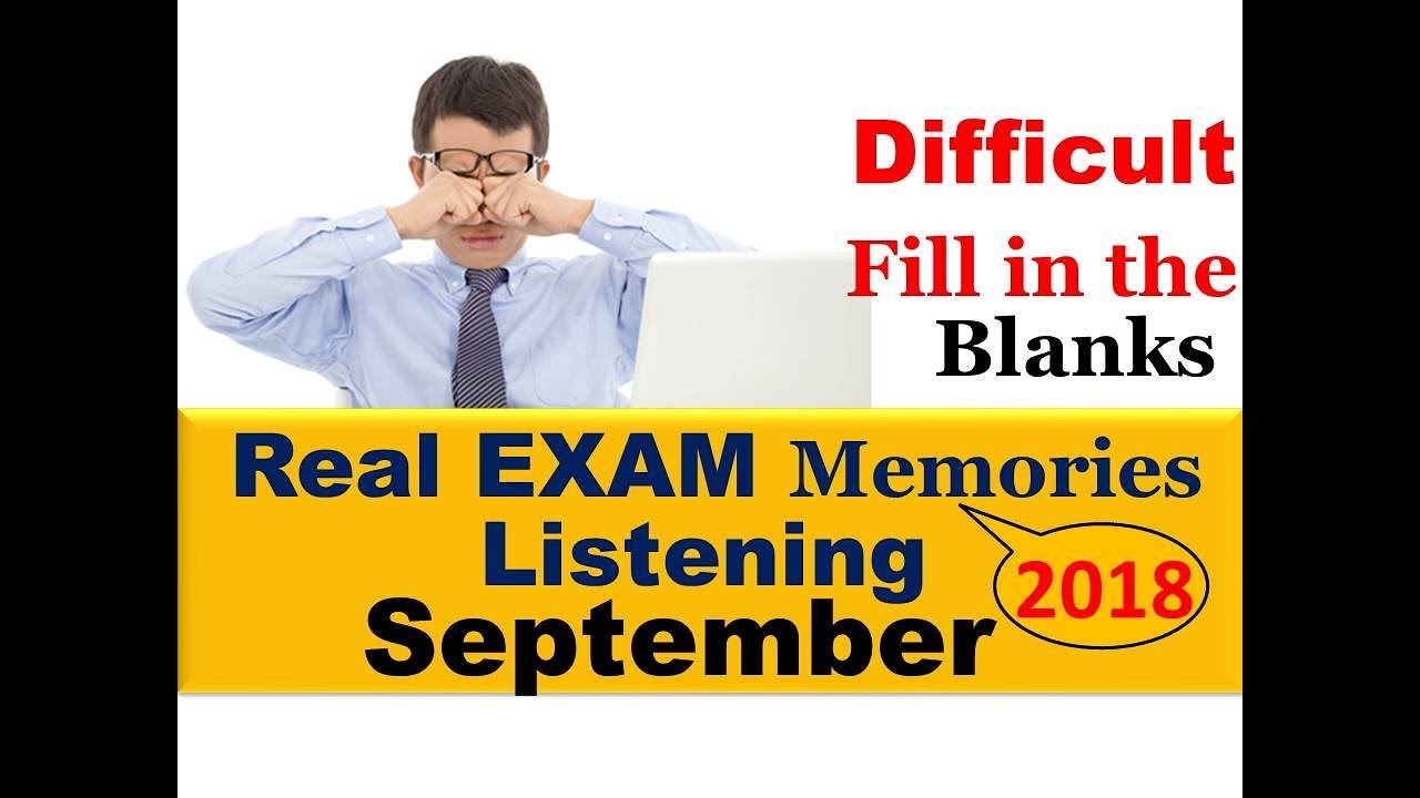 Listening Real Exam Fill in the blanks (Original Words)- September 2018