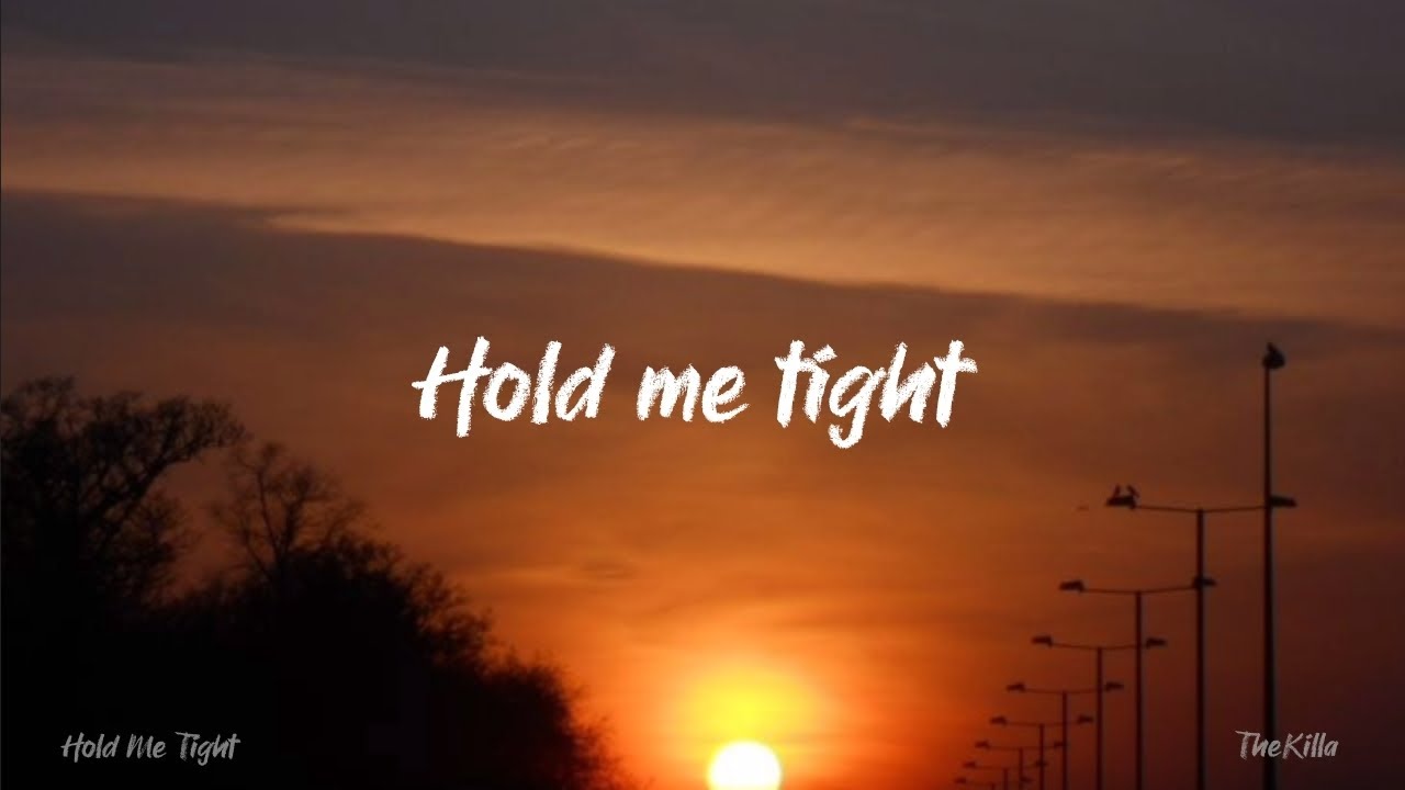 Hold Me Tight (TheKilla) lyrics video             