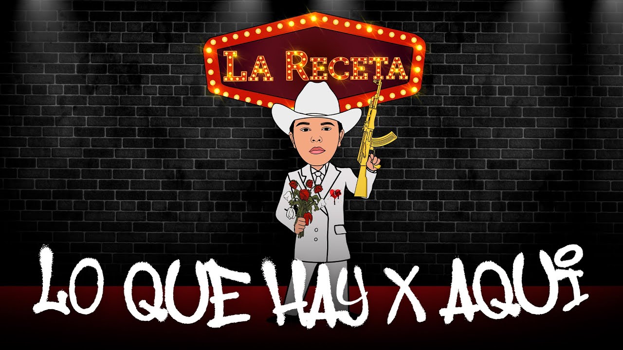La Receta - Lo Que Hay X Aqu&iacute; (Video Lyric)