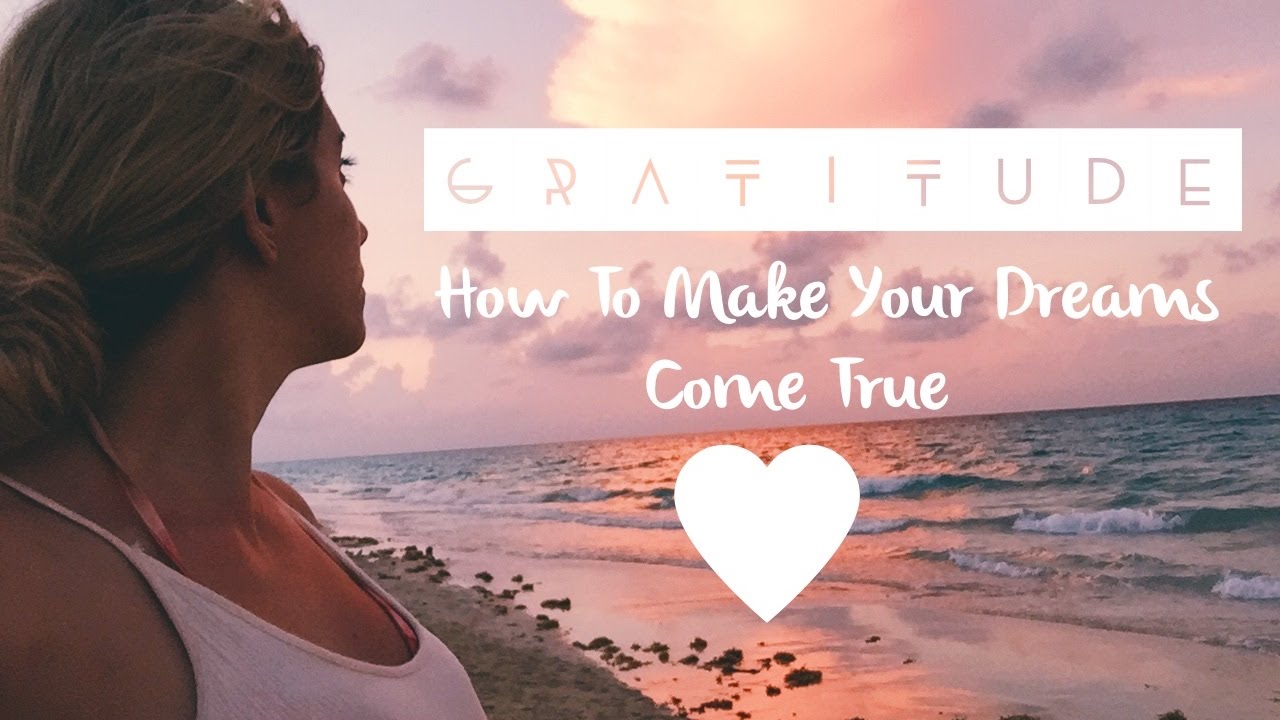 GRATITUDE: How To Make Your Dreams Come True (Inspirational Travel Video)