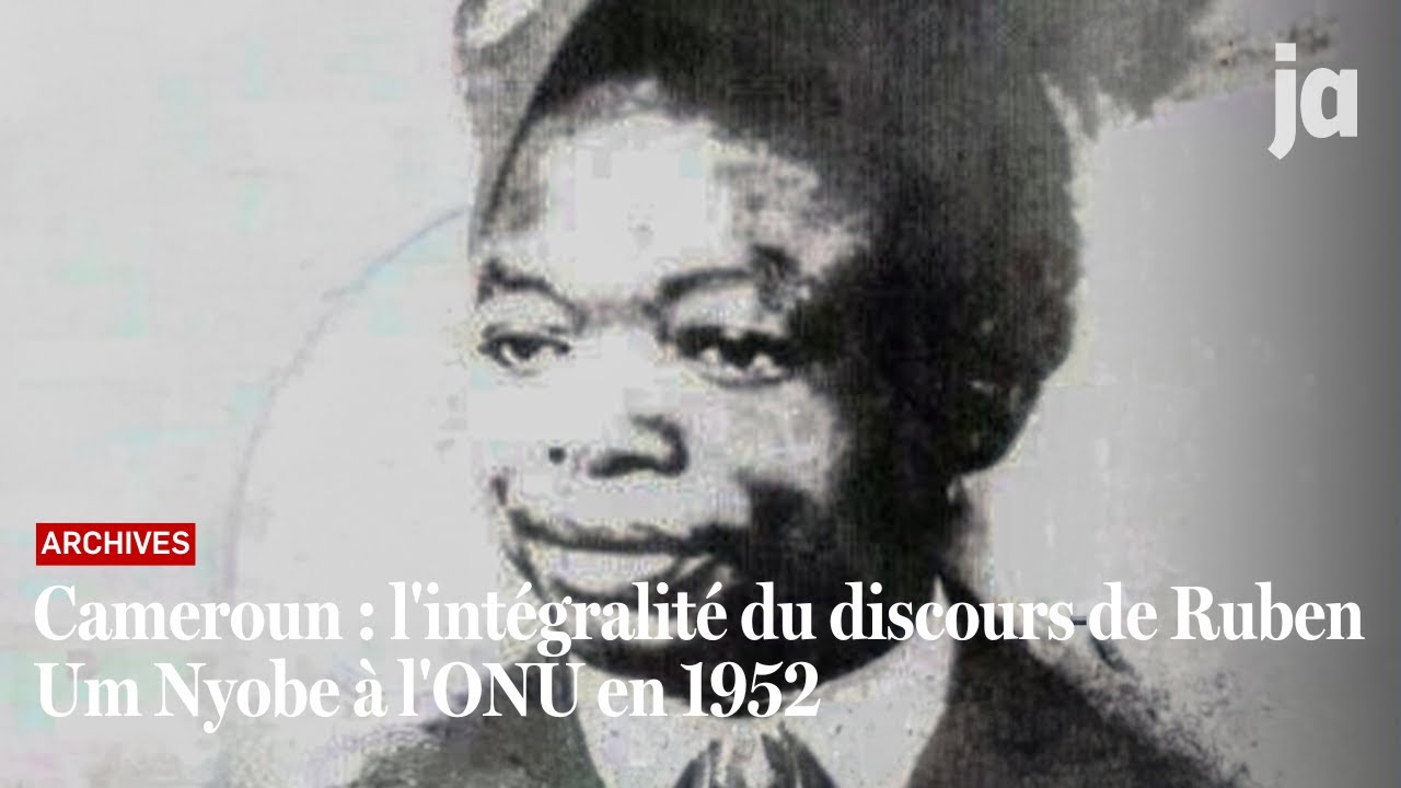 Cameroun : l'intégralité du discours de Ruben Um Nyobe à l'ONU en 1952