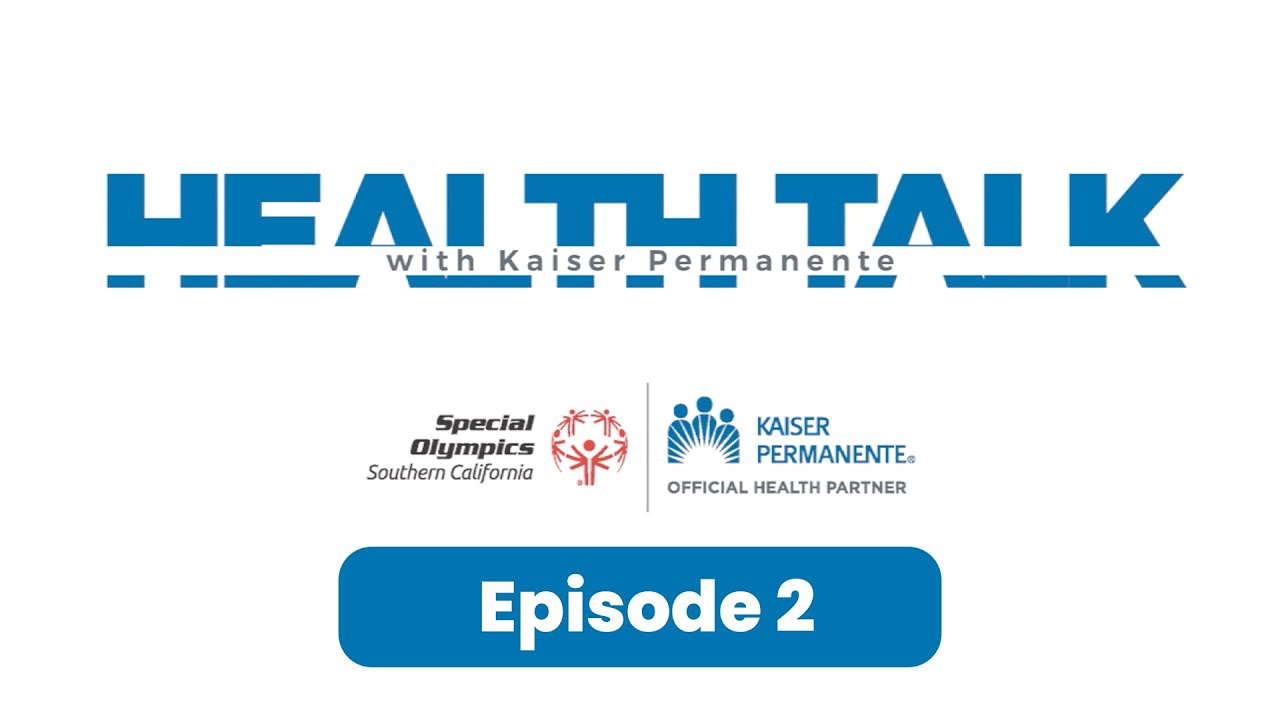 Health Talk with Kaiser Permanente - Episode 2