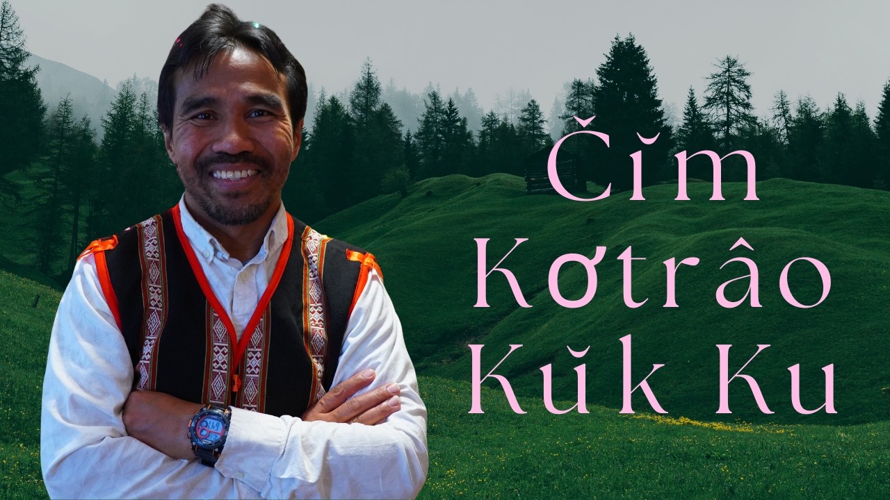 Čĭm Kơtrâo Kŭk Ku (The Sound of the Pigeons) | Pô Adôh Siu Lap